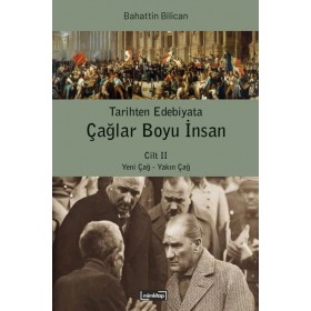 Tarihten Edebiyata Çağlar Boyu İnsan Cilt II - Yeni Çağ - Yakın Çağ